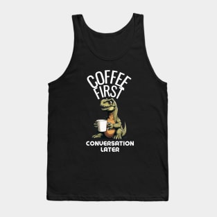 Coffee First, Conversation Later Dinosaur Design Tank Top